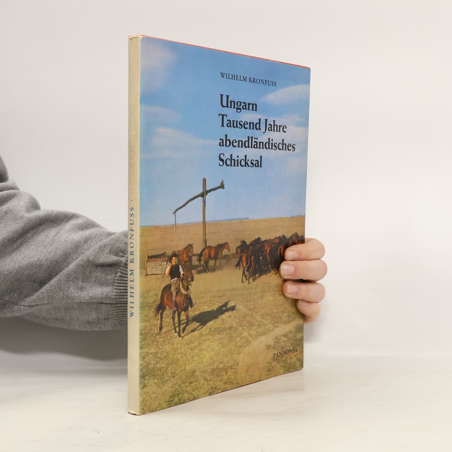 Wilhelm Kronfuss Ungarn Tausend Jahre abendländisches Schicksal