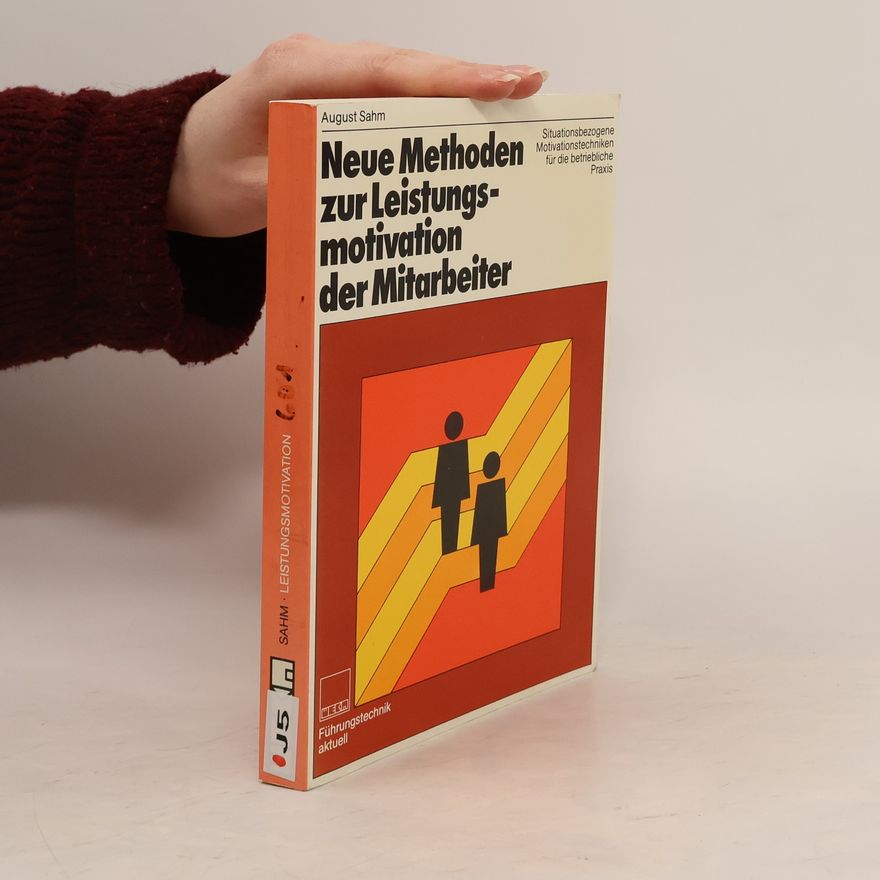 August Sahm Neue Methoden zur Leistungsmotivation der Mitarbeiter