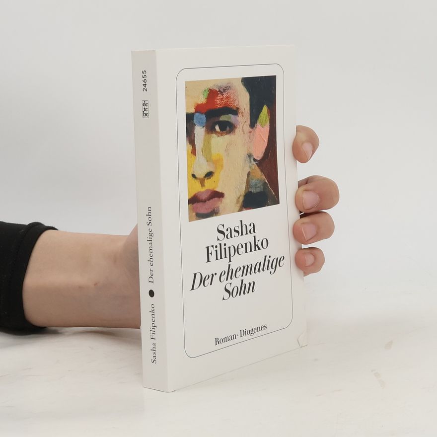 Sasha Filipenko Der ehemalige Sohn