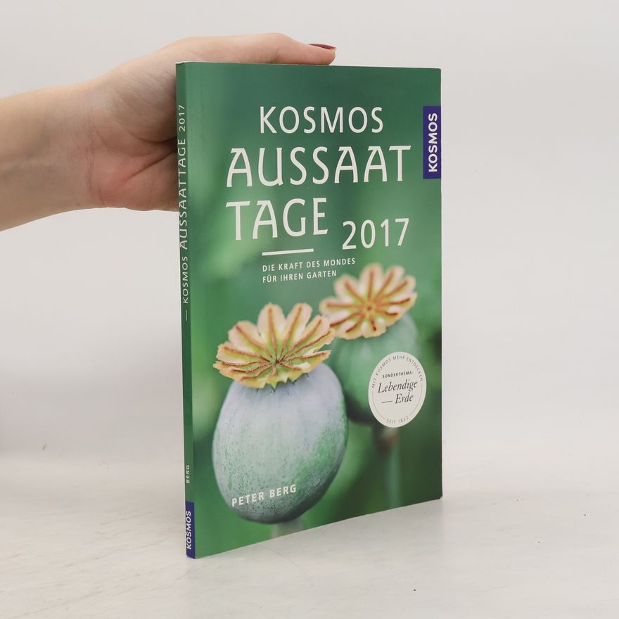 Heinz-Peter Berg Kosmos Aussaattage 2017 - Sonderthema: Lebendige Erde