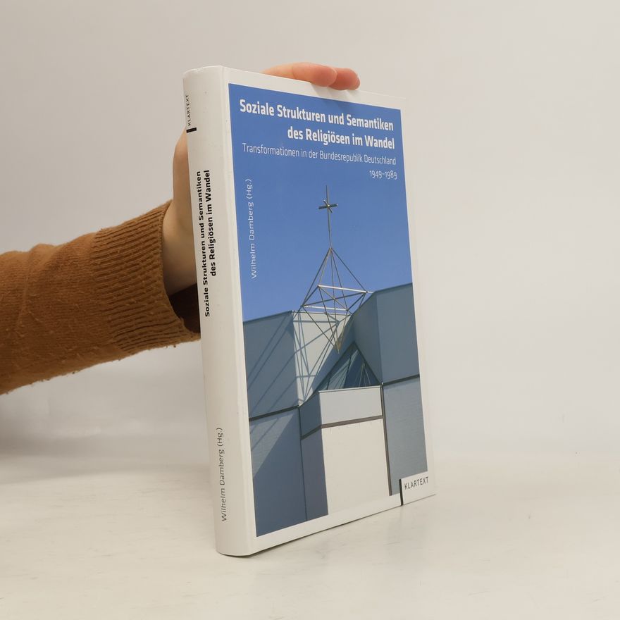 Frank Bösch Soziale Strukturen und Semantiken des Religiösen im Wandel