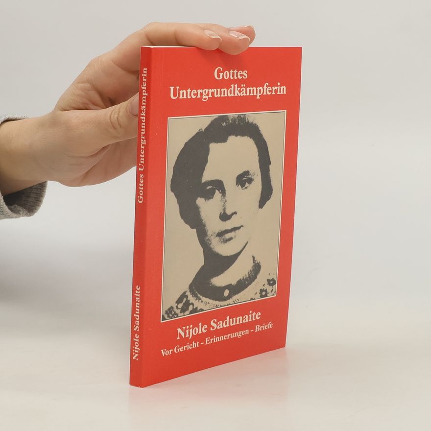 Nijole Sadunaite Gottes Untergrundkämpferin