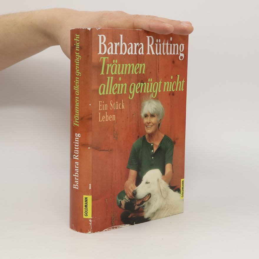 Barbara Rütting Träumen allein genügt nicht