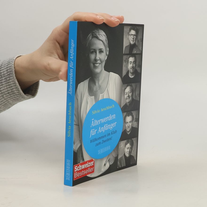 Silvia Aeschbach Älterwerden für Anfänger