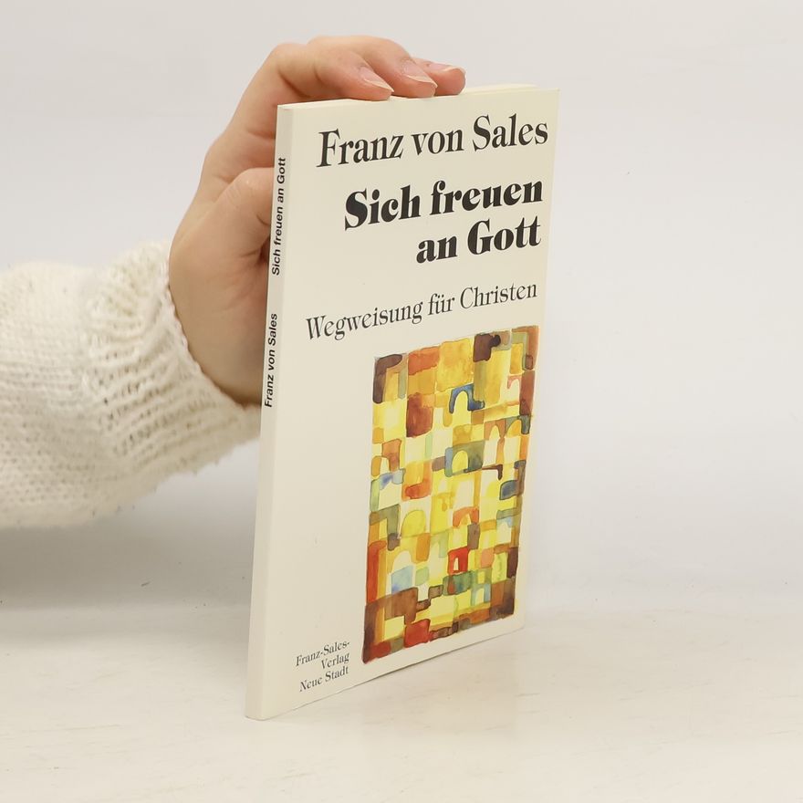 Franz von Sales Sich freuen an Gott