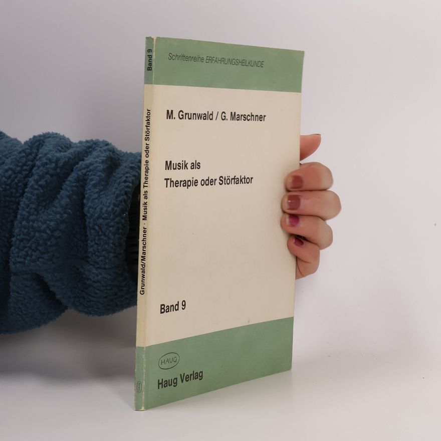 Gotthard Marschner Schriftenreihe Erfahrungsheilkunde - 9: Musik als Therapie oder Störfaktor