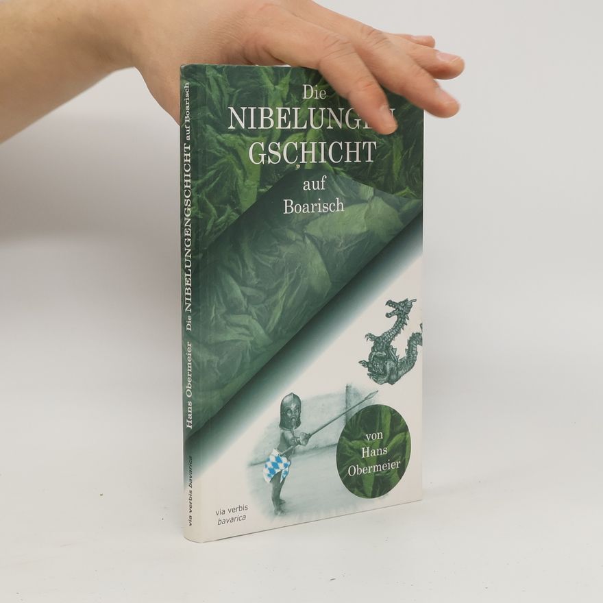 Hans Obermeier Die Nibelungengschicht auf Boarisch