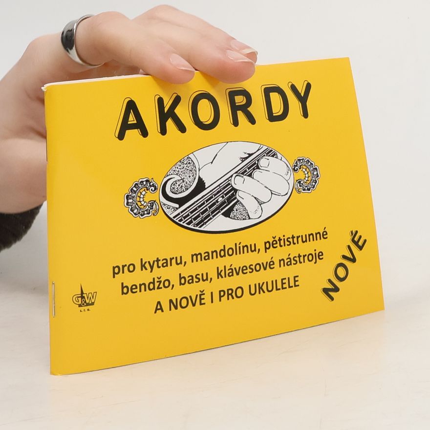 Kolektiv autorů Akordy pro kytaru, mandolínu, pětistrunné bendžo, basu, klávesové nástroje, nově i pro ukulele (nové)