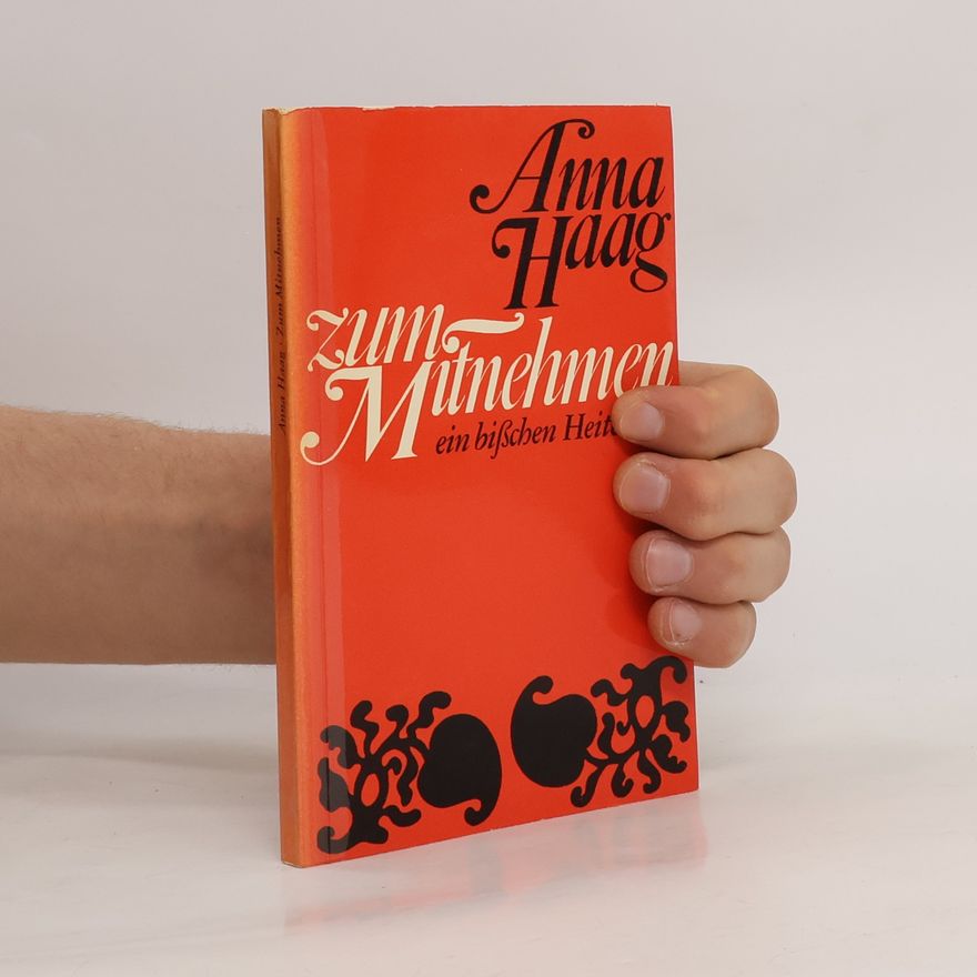 Anna Haag Zum Mitnehmen. Ein bißchen Heiterkeit