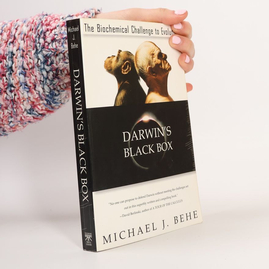 Michael Behe Darwin's Black Box. The Biochemical Challenge to Evolution