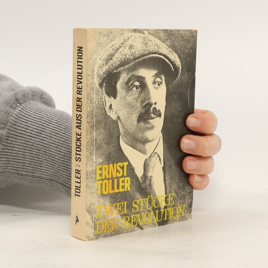 Ernst Toller Zwei Stücke aus der Revolution
