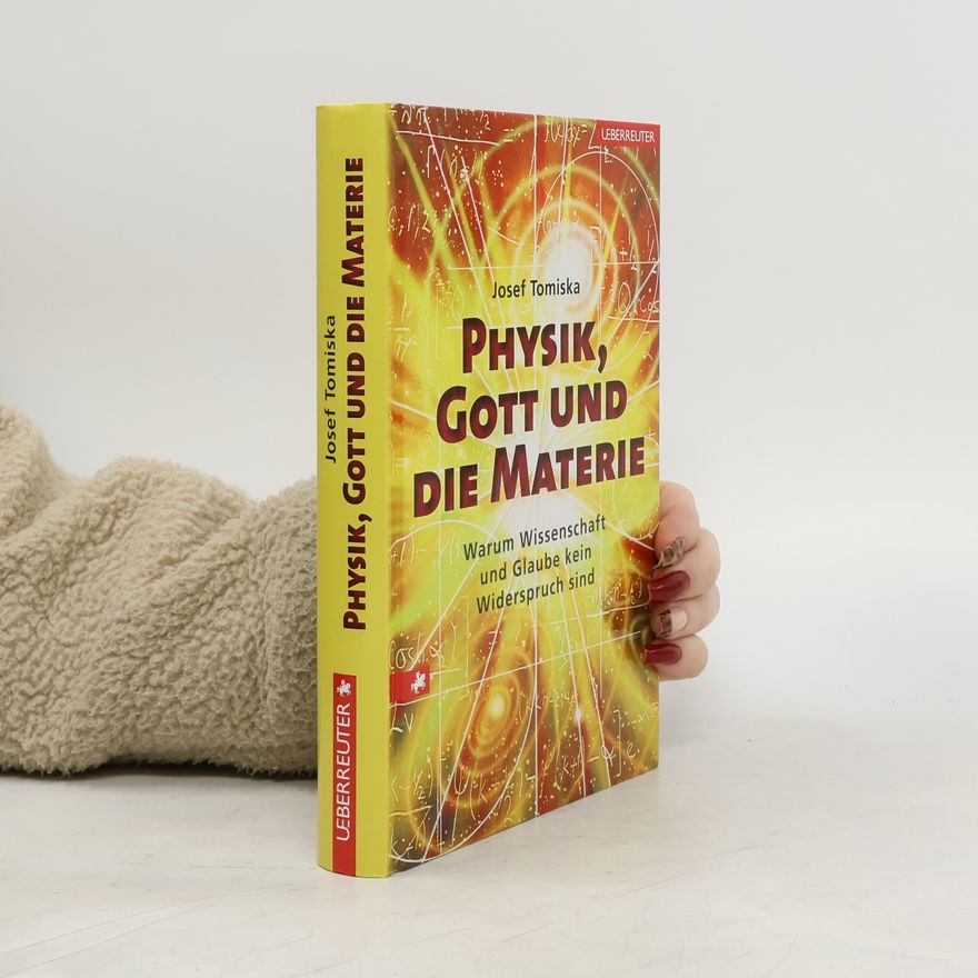 Josef Tomiska Physik, Gott und die Materie