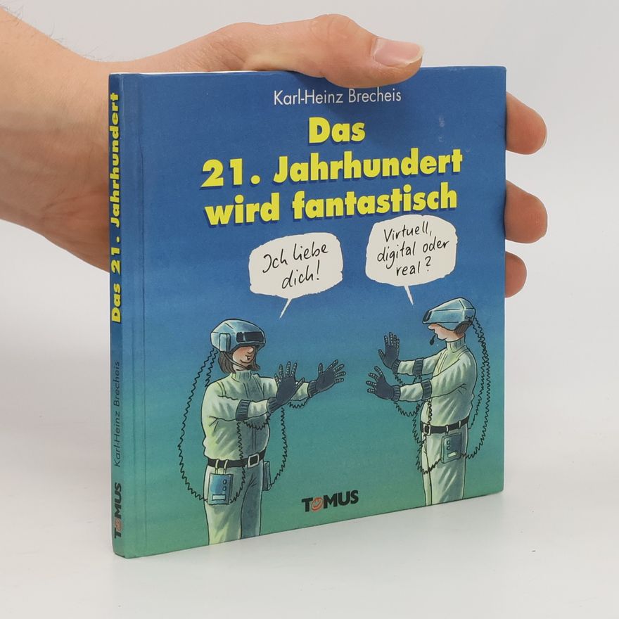 Karl-Heinz Brecheis Das 21. Jahrhundert wird fantastisch