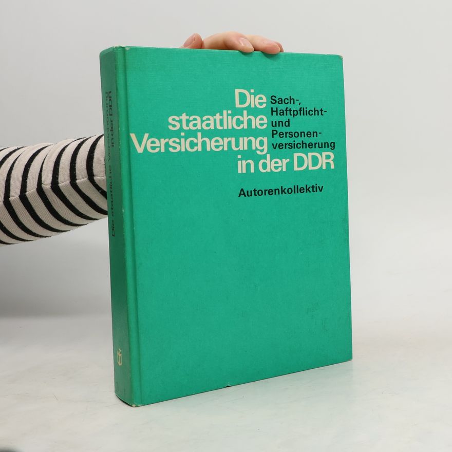 Autorenkollektiv Die staatliche Versicherung in der DDR
