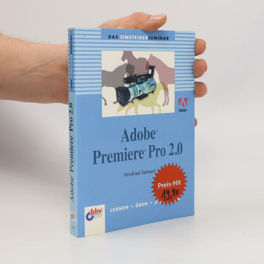 Winfried Seimert Das Einsteigerseminar Adobe Premiere Pro 2.0
