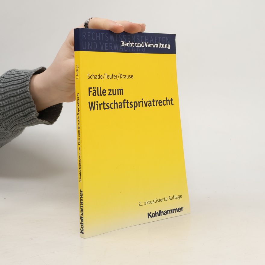 Andreas Teufer Recht und Verwaltung: Fälle zum Wirtschaftsprivatrecht