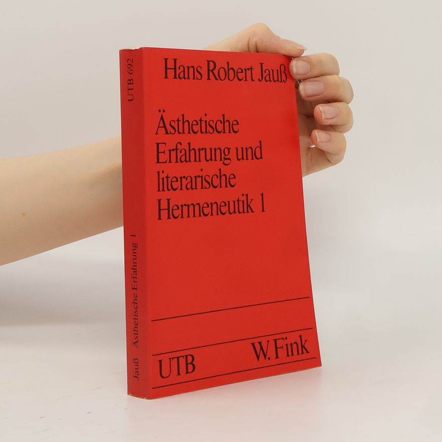 Hans Robert Jauss Ästhetische Erfahrung und literarische Hermeneutik