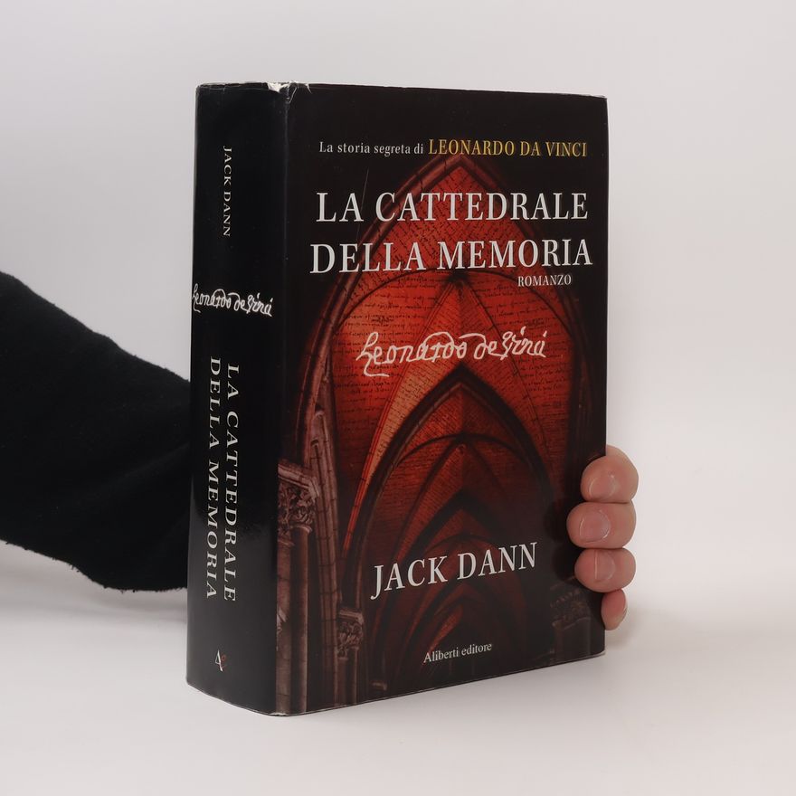 Jack Dann La cattedrale della memoria. La storia segreta di Leonardo da Vinci