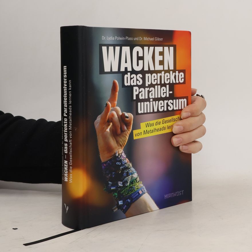 Dr. Michael Gläser WACKEN - das perfekte Paralleluniversum. Was die Gesellschaft von den Metalheads lernen kann