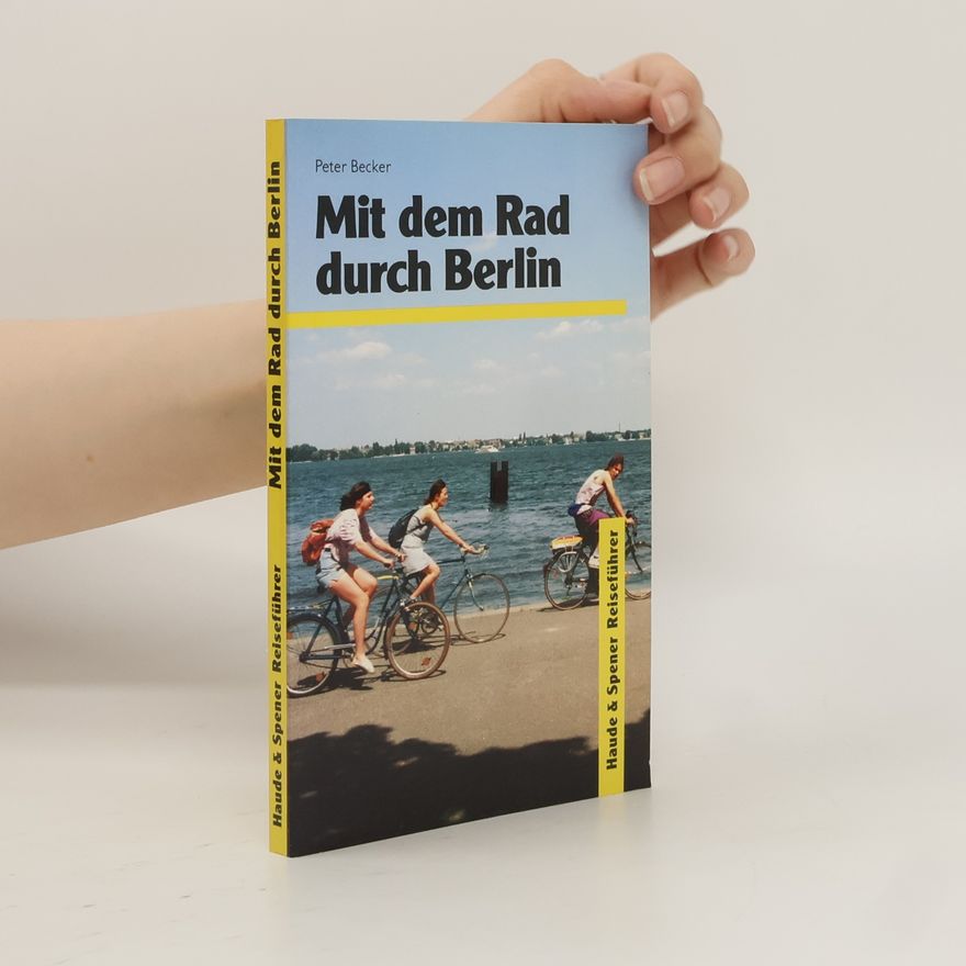Peter Becker Mit dem Rad durch Berlin
