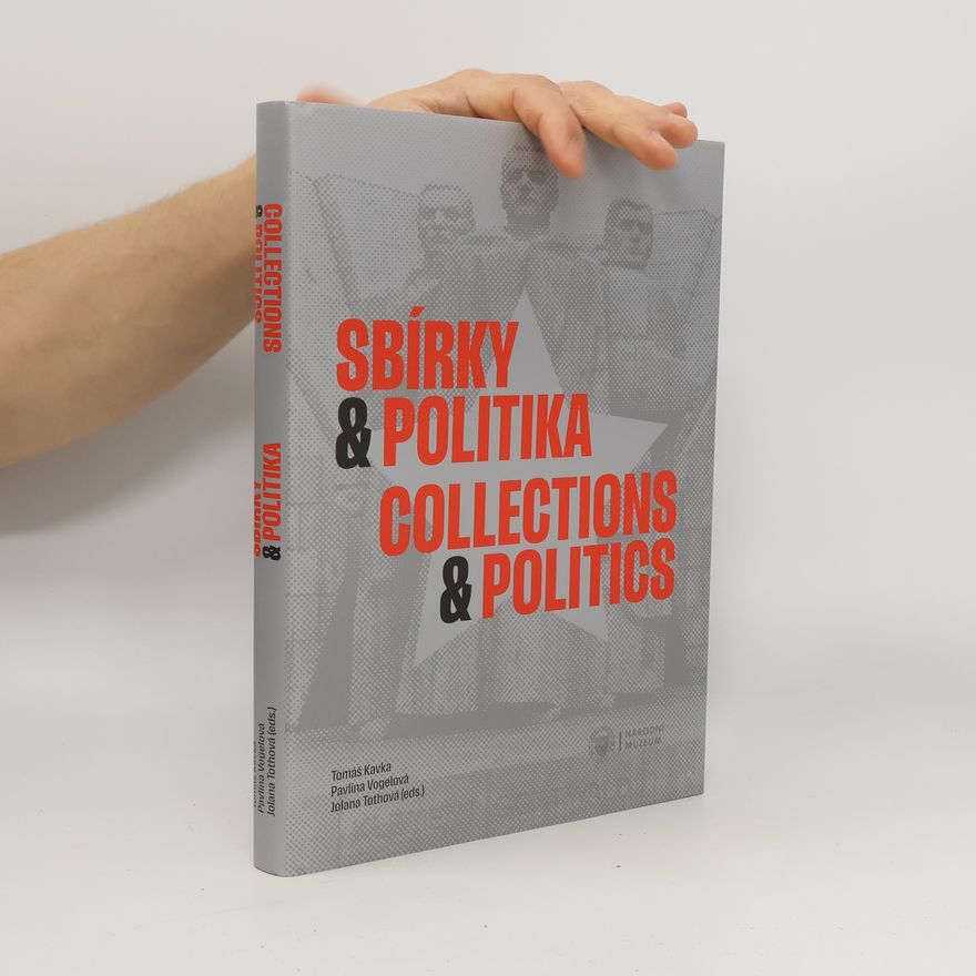Jolana Tothová Sbírky & politika = Collections & politics