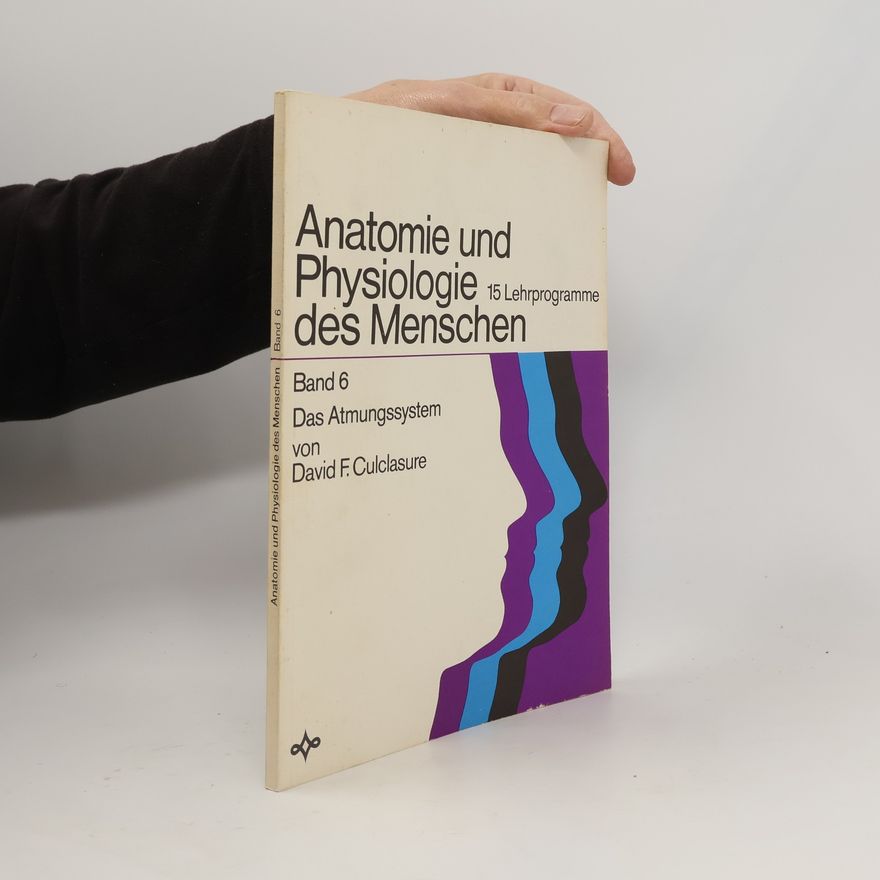 David F. Culclasure Anatomie und Physiologie des Menschen 6