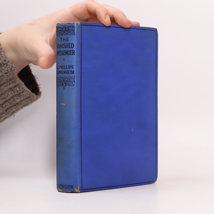 Edward Phillips Oppenheim The Vanished Messenger