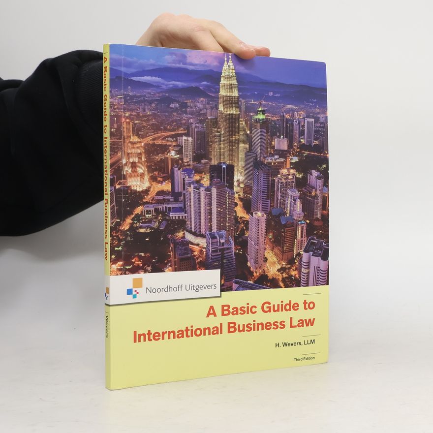 Harm Wevers A Basic Guide to International Business Law H. Wevers: Third Edition