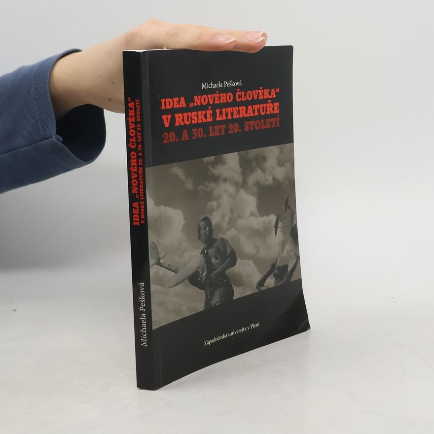 Michaela Pešková Idea "nového člověka" v ruské literatuře 20. a 30. let 20. století