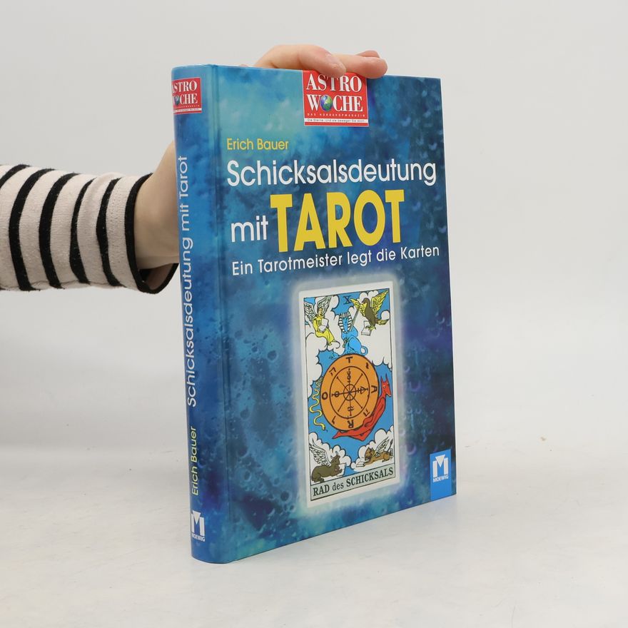 Erich Bauer Schicksalsdeutung mit Tarot. Ein Tarotmeister legt die Karten