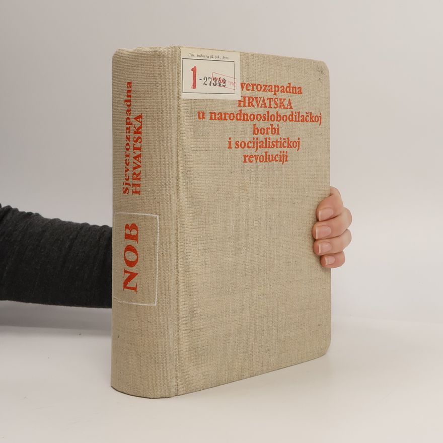 Autorenkollektiv Sjeverozapadna Hrvatska u narodnooslobodilačkoj borbi i socijalističkoj revoluciji