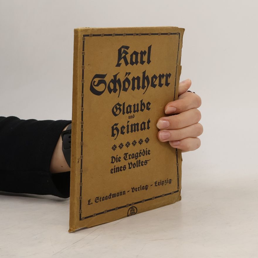 Karl Schönherr Glaube und Heimat