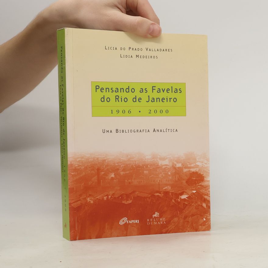 Licia do Prado Valladares Pensando as Favelas do Rio de Janeiro, 1906-2000