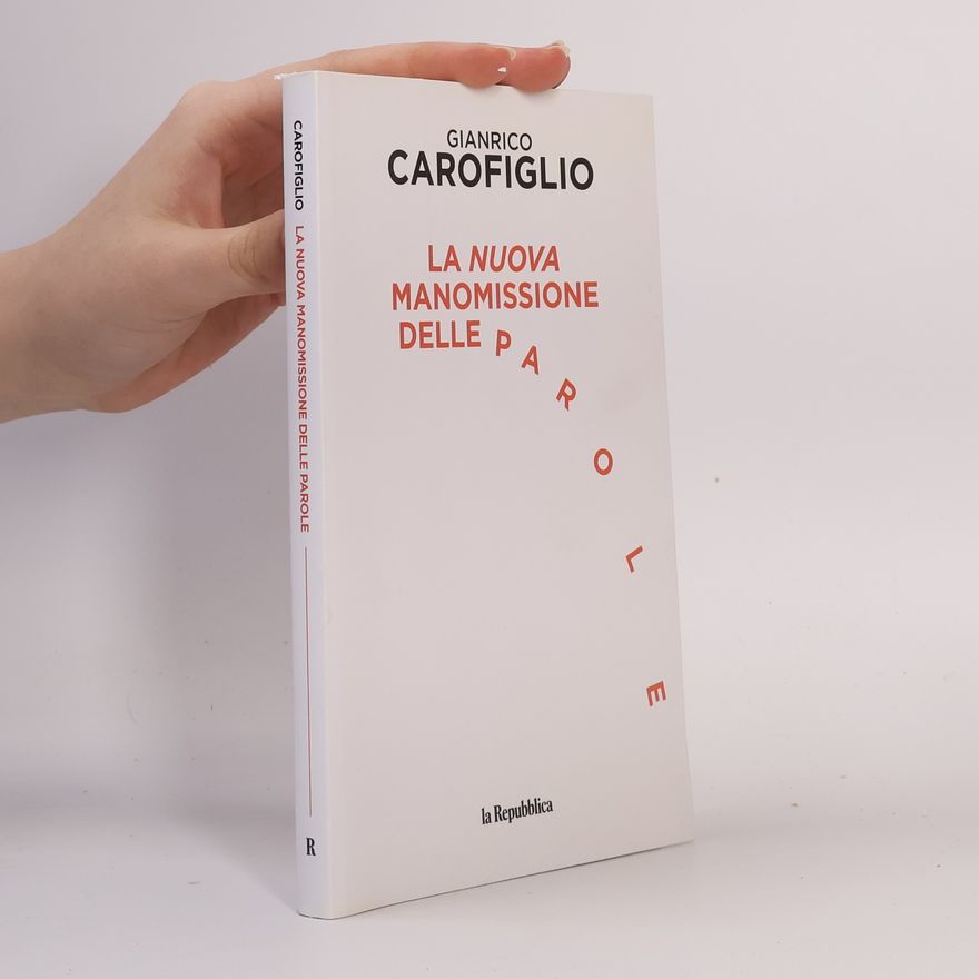Gianrico Carofiglio La nuova manomissione delle parole