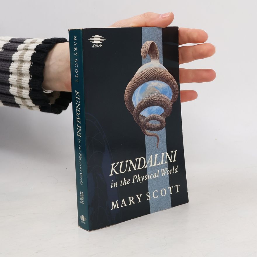 Mary Scott Arkana: Kundalini in the Physical World