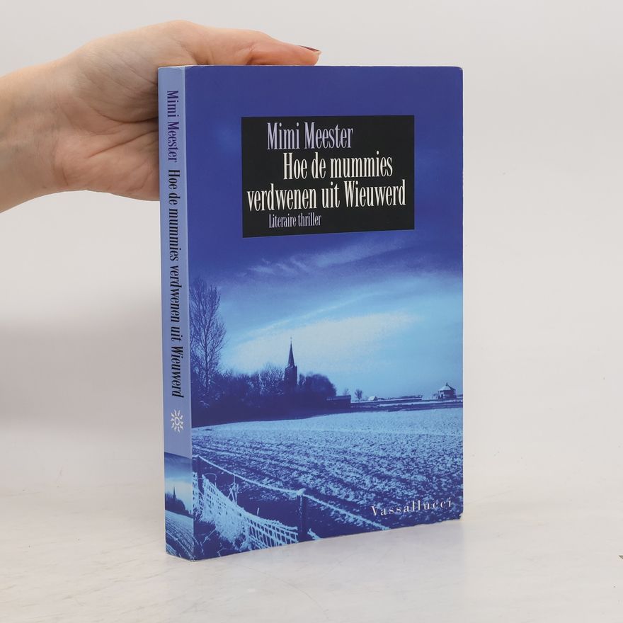 Mimi Meester Hoe de mummies verdwenen uit Wieuwerd