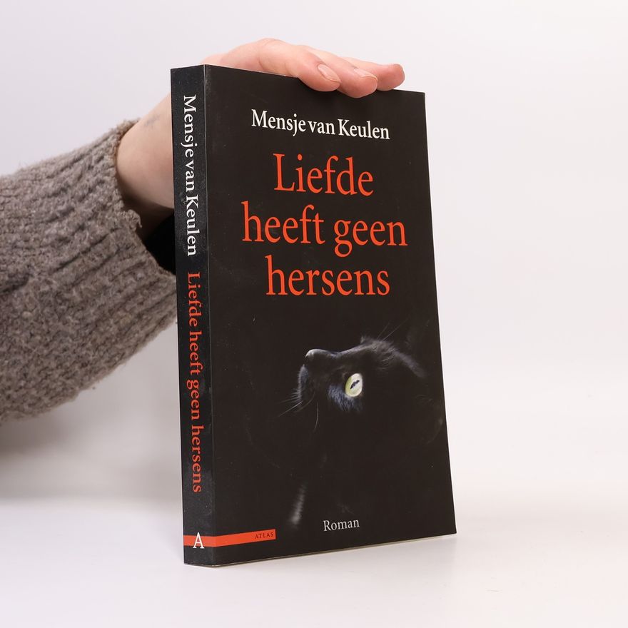 Mensje van Keulen Liefde heeft geen hersens