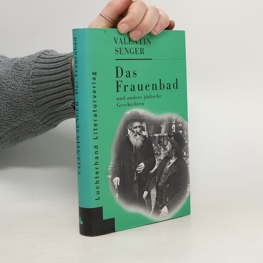 Valentin Senger Das Frauenbad und andere jüdische Geschichten