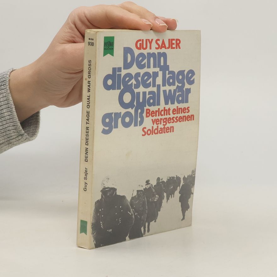 Guy Sajer Denn dieser lage Qual war groß