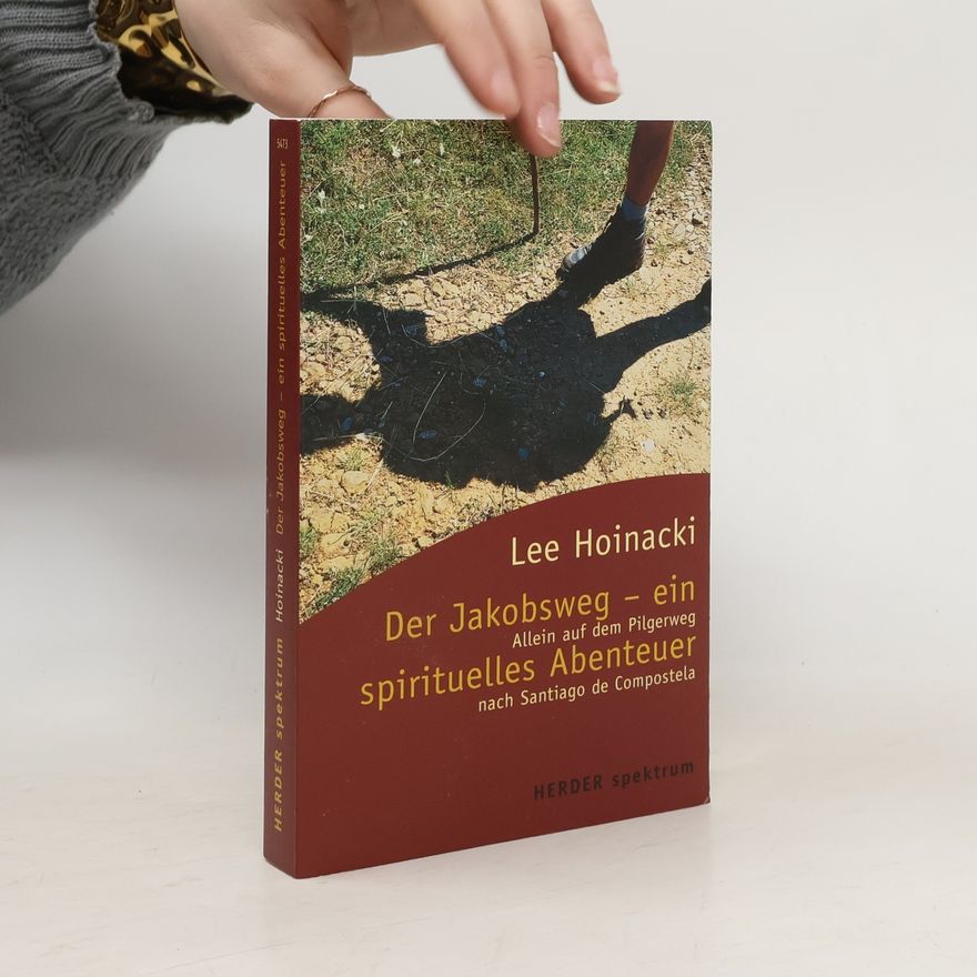 Lee Hoinacki Der Jakobsweg - ein spirituelles Abenteuer
