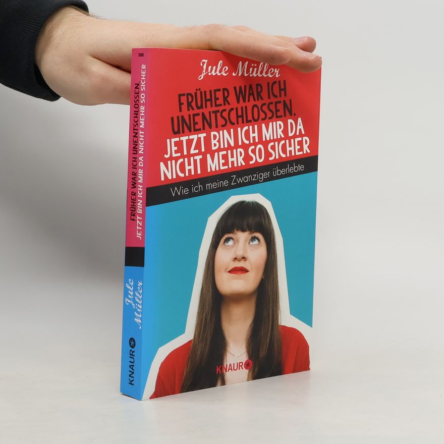 Jule Müller Früher war ich unentschlossen, jetzt bin ich mir da nicht mehr so sicher