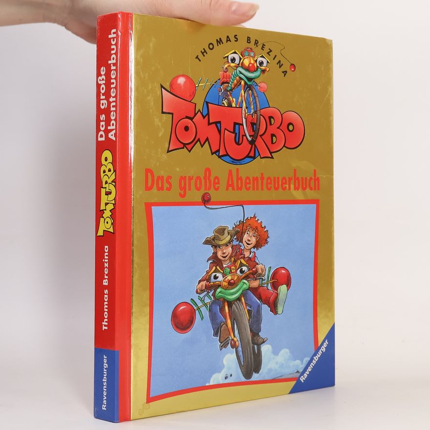 Thomas Brezina Tom Turbo. Das grosse Abenteuerbuch