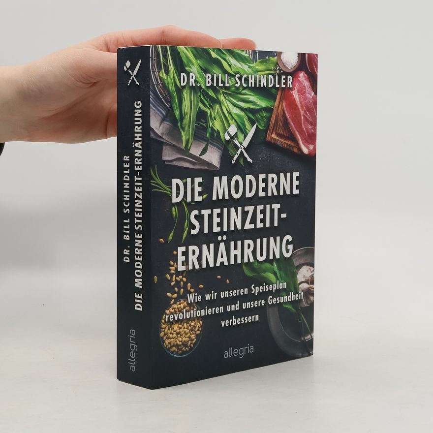 Bill Schindler Die moderne Steinzeit-Ernährung