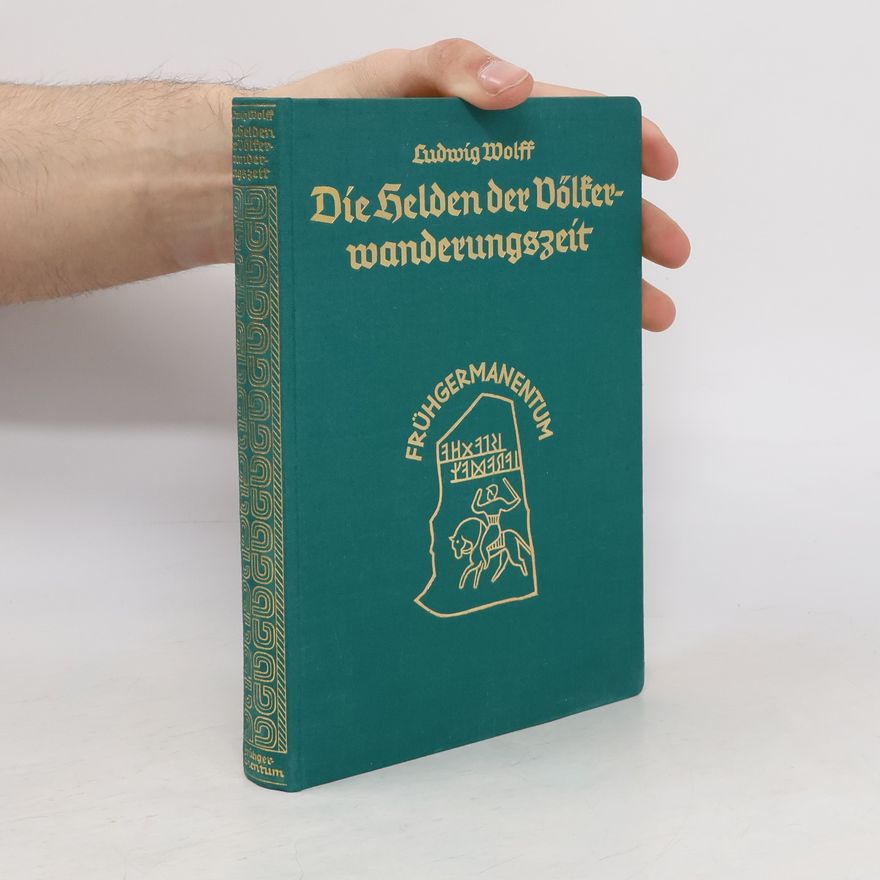 Wolff Ludwig Die Helden der Völkerwanderungszeit