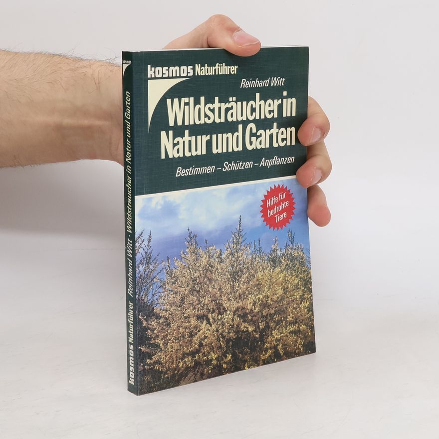 Reinhard Witt Wildsträucher in Natur und Garten