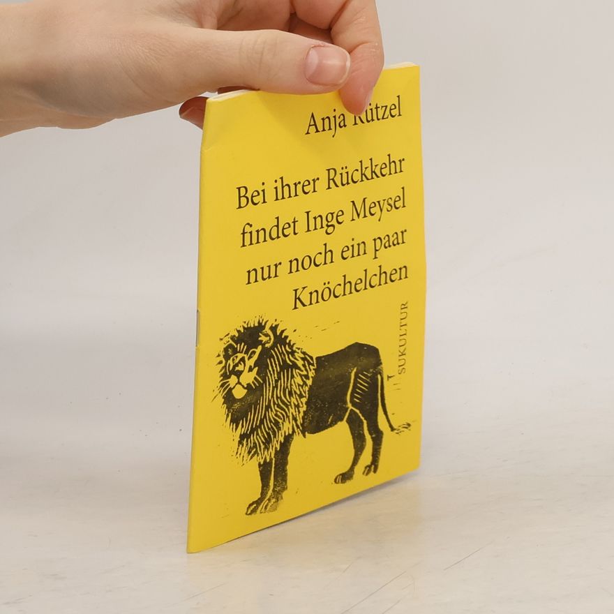 Anja Rützel Bei ihrer Rückkehr findet Inge Meysel nur noch ein paar Knöchelchen. 50 Träume