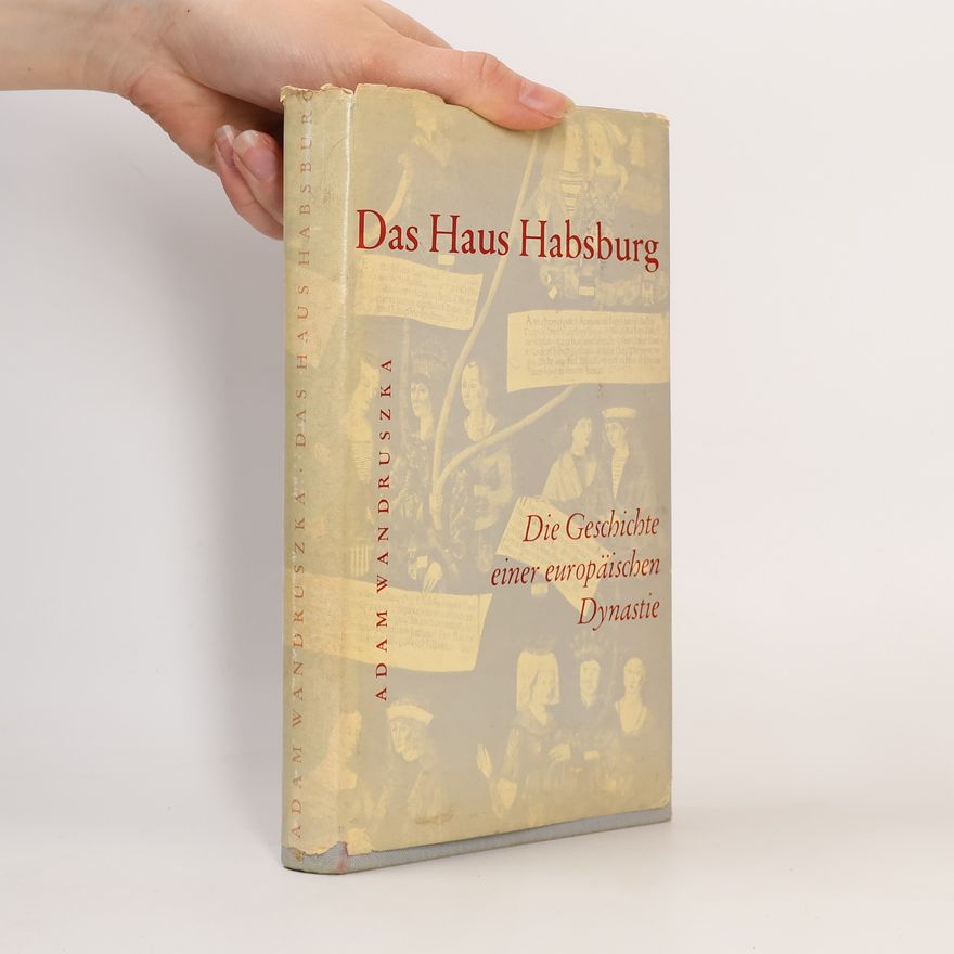 Adam Wandruszka Das Haus Habsburg
