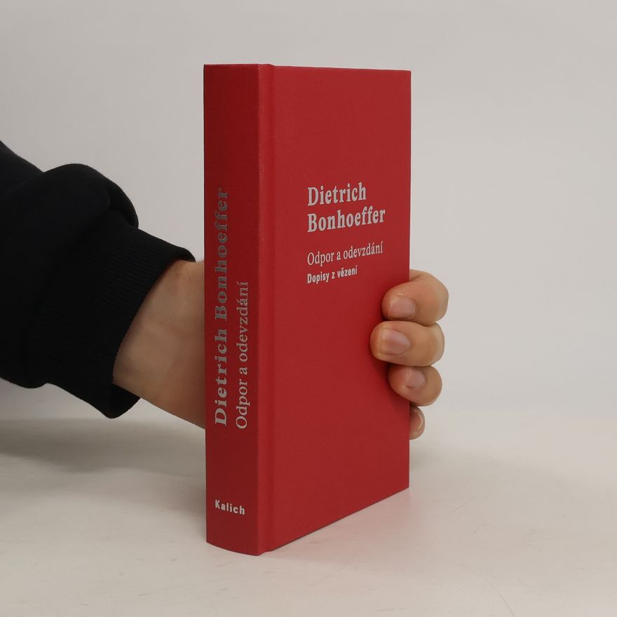 Dietrich Bonhoeffer Odpor a odevzdání: dopisy z vězení