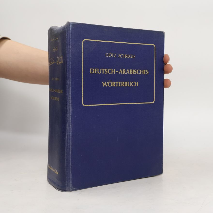 Götz Schregle Deutsch-Arabisches Wörterbuch