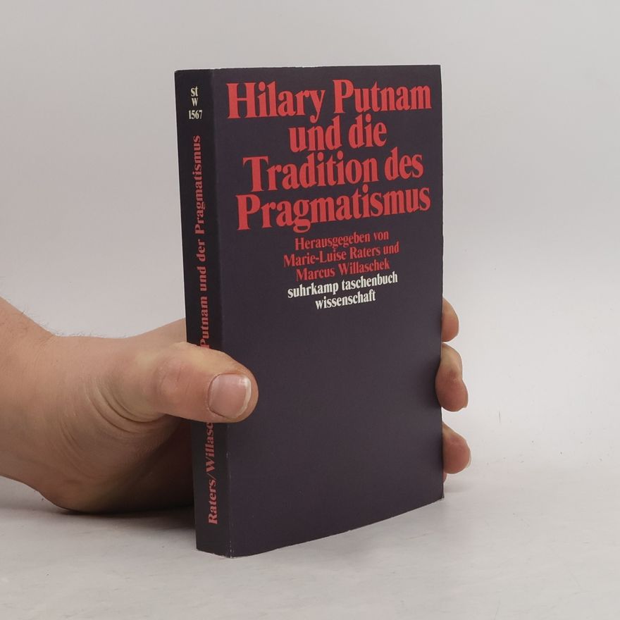 Marie Luise Raters Hilary Putnam und die Tradition des Pragmatismus